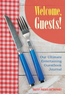 Image for Welcome, Guests! Our Ultimate Entertaining Guestbook Journal