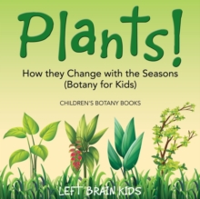 Image for Plants! How They Change with the Seasons (Botany for Kids) - Children's Botany Books