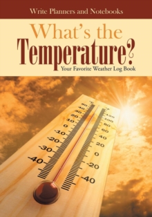 Image for What's the Temperature? Your Favorite Weather Log Book