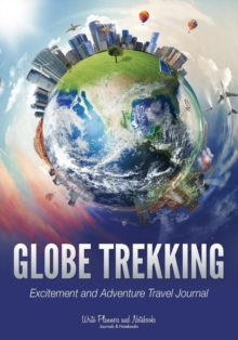 Image for Globe Trekking Excitement and Adventure Travel Journal