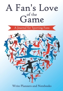 Image for A Fan's Love of the Game : A Journal for Sporting Fans