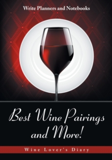 Image for Best Wine Pairings and More! Wine Lover's Diary