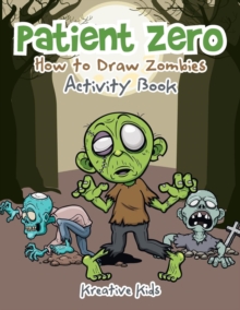 Image for Patient Zero : How to Draw Zombies Activity Book
