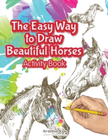 Image for The Easy Way to Draw Beautiful Horses Activity Book