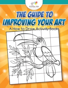 Image for The Guide to Improving your Art : A How to Draw Activity Book