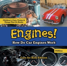 Image for Engines! How Do Car Engines Work - Cars for Kids Edition - Children's Cars, Trains & Things That Go Books
