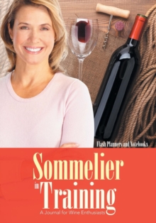 Image for Sommelier in Training : A Journal for Wine Enthusiasts