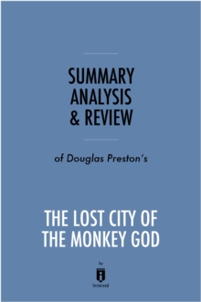 Image for Summary, Analysis & Review of Douglas Preston's The Lost City of the Monkey God by Instaread