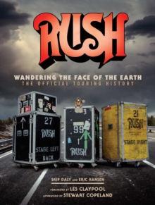 Image for Rush: Wandering The Face of The Earth : The Official Touring History