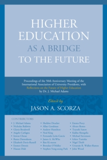 Higher Education as a Bridge to the Future: Proceedings of the 50th Anniversary Meeting of the International Association of University Presidents, with Reflections on the Future of Higher Education by Dr. J. Michael Adams