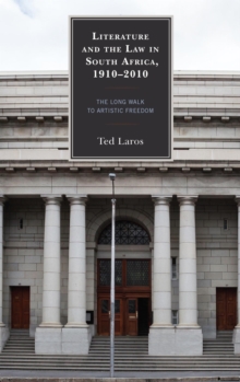 Image for Literature and the law in South Africa, 1910-2010: the long walk to artistic freedom