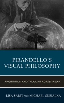 Pirandello’s Visual Philosophy: Imagination and Thought across Media