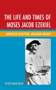 Image for The Life and Times of Moses Jacob Ezekiel