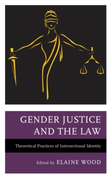 Image for Gender, justice, and the law: theoretical practices of intersectional identity