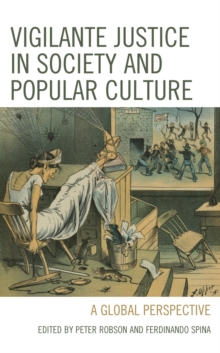 Image for Vigilante justice in society and popular culture: a global perspective