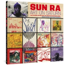Sun Ra: Art on Saturn: The Album Cover Art of Sun Ra’s Saturn Label