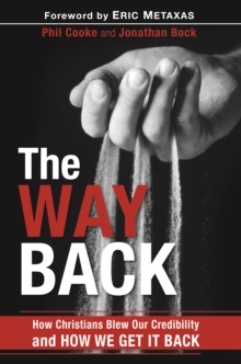 Image for The Way Back: How Christians Blew Our Credibility and How We Get It Back