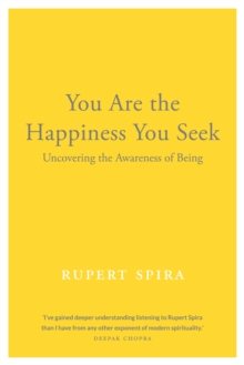 You Are the Happiness You Seek: Uncovering the Awareness of Being