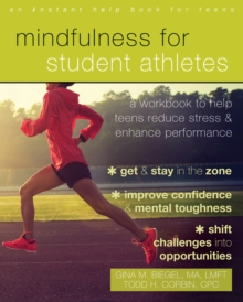 Image for Mindfulness for student athletes: a workbook to help teens reduce stress and enhance performance