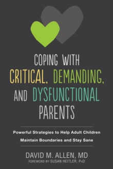 Image for Coping with Critical, Demanding, and Dysfunctional Parents