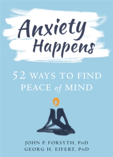 Image for Anxiety happens  : 52 ways to move beyond fear and find peace of mind