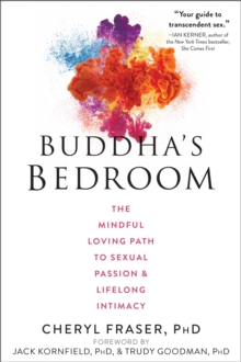 Buddha’s Bedroom: The Mindful Loving Path to Sexual Passion and Lifelong Intimacy