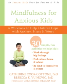 Image for Mindfulness for anxious kids  : a workbook to help children cope with anxiety, stress, and worry