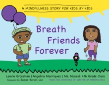 Image for Breath friends forever: a mindfulness story for kids by kids