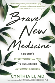 Image for Brave new medicine  : a doctor's unconventional path to healing her autoimmune illness