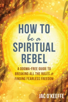 Image for How to Be a Spiritual Rebel