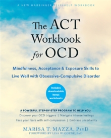 Image for The ACT workbook for OCD  : mindfulness, acceptance, and exposure skills to live well with obsessive-compulsive disorder