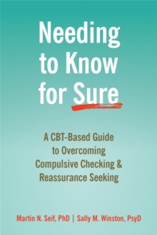 Image for Needing to know for sure  : a CBT-based guide to overcoming compulsive checking and reassurance seeking