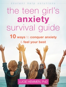 Image for The teen girl's anxiety survival guide  : ten ways to conquer anxiety and feel your best