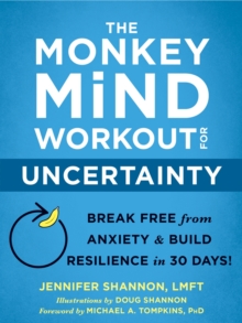 Image for The monkey mind workout for uncertainty  : break free from anxiety & build resilience in 30 days!