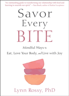 Image for Savor every bite  : mindful ways to eat, love your body, and live with joy