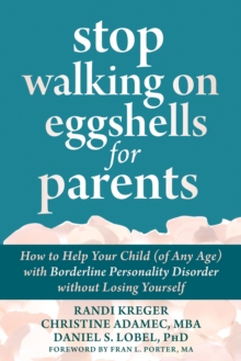 Image for Stop walking on eggshells for parents  : how to help your child (of any age) with borderline personality disorder without losing yourself