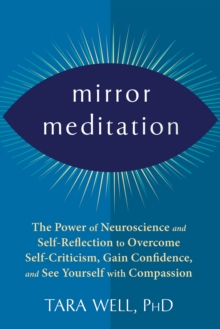 Image for Mirror meditation  : the power of neuroscience and self-reflection to overcome self-criticism, gain confidence, and see yourself with compassion