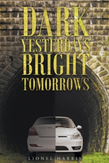 Dark Yesterdays – Bright Tomorrows