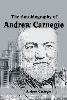 Image for The Autobiography of Andrew Carnegie