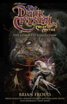 Image for Jim Henson's The Dark Crystal Creation Myths: The Complete Collection