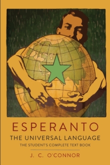 Image for Esperanto : The Universal Language: The Student's Complete Text Book; Containing Full Grammar, Exercises, Conversations, Commercial Letters, and Two Vocabularies