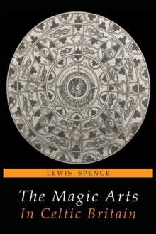 Image for The Magic Arts in Celtic Britain