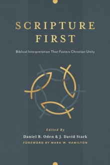 Image for Scripture First: Biblical Interpretation that Fosters Christian Unity
