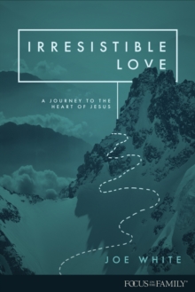 Image for Irresistible love: a journey to the heart of Jesus