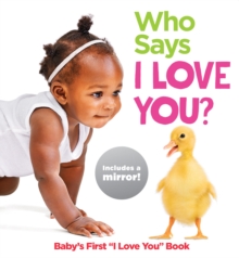 Image for Who says I love you?  : baby's first "I love you" book