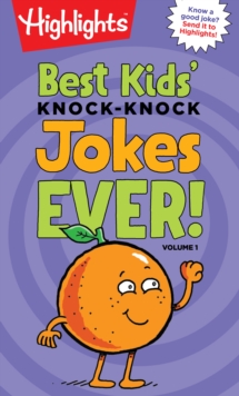 Best Kids’ Knock-Knock Jokes Ever! Volume 1