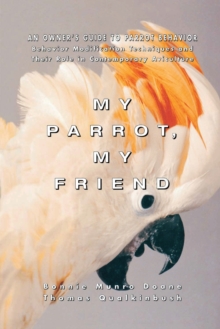 Image for My Parrot, My Friend : An Owner's Guide to Parrot Behavior