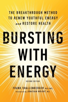 Bursting With Energy: The Breakthrough Method to Renew Youthful Energy and Restore Health, 2nd Edition