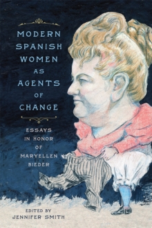 Image for Modern Spanish Women as Agents of Change: Essays in Honor of Maryellen Bieder.