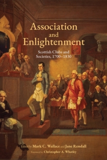 Image for Association and Enlightenment: Scottish Clubs and Societies, 1700-1830